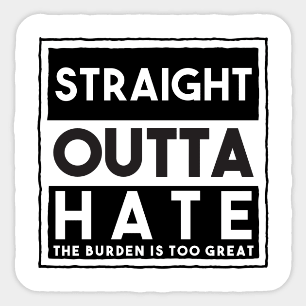 Straight Outta Hate Sticker by FirstTees